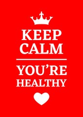 Wall Mural - Inspirational poster. Keep calm you're healthy. Red backgrond. Print design.
