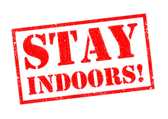 Poster - STAY INDOORS!