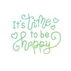 Wall Mural - Modern calligraphy lettering of It is time to be happy in blue green with hearts isolated on white