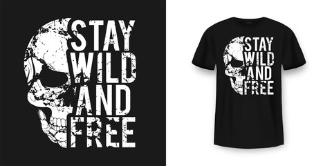 T-shirt design with skull and slogan. Vintage typography for tee print with slogan stay wild and free. Skull with grunge texture in vintage and hipster style