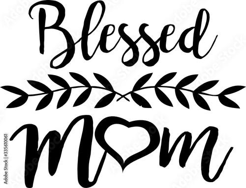 Download Blessed Mom Svg Vector File For Mother S Day Special T Shirt Design From Cricut And Silhouette Stock Vector Adobe Stock