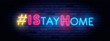© dima_oris - I Stay home hashtag in neon style. Coronavirus pandemic protection and prevention effort. Social activity message. Self-isolation and quarantine. To stay at home brightly illuminated neon sign on wall