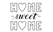 Vector Hand Written Home Sweet Home Text Isolated On White Background. Script Brushpen Lettering. Cozy Handwriting For Interior Poster