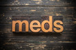 © enterlinedesign - Meds Concept Vintage Wooden Letterpress Type Word