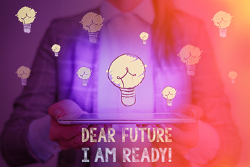 Wall Mural - Writing note showing Dear Future I Am Ready. Business concept for Confident to move ahead or to face the future