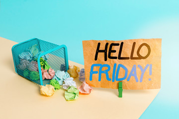 Wall Mural - Text sign showing Hello Friday. Business photo text you say this for wishing and hoping another good lovely week Trash bin crumpled paper clothespin empty reminder office supplies tipped