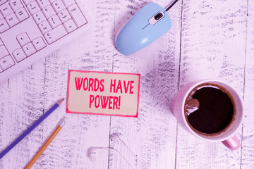 Wall Mural - Text sign showing Words Have Power. Business photo text as they has ability to help heal hurt or harm someone technological devices colored reminder paper office supplies keyboard mouse