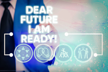 Wall Mural - Handwriting text writing Dear Future I Am Ready. Conceptual photo Confident to move ahead or to face the future