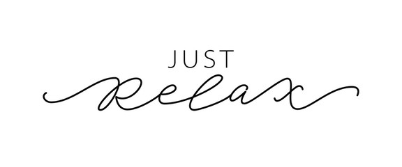 just relax. fashion typography quote. modern calligraphy text mean keep calm and just relax, take ca