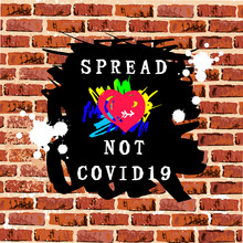 Spread Love Not COVID19 With Hand Drawn Style Heart On Brick Wall Background. Lettering As Graffiti For Web, Banner, Poster, Print. Vector Illustration.