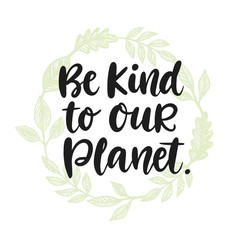 Be kind to our planet poster