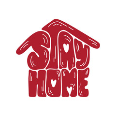 Wall Mural - Stay home logo icon. Vector calligraphy lettering text in form of house. Reduce risk of infection and spreading virus. Coronavirus Covid-19, quarantine motivational poster