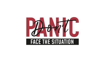 Wall Mural - Dont panic face the situation motivational quote vector illustration. Mixed fonts and styles of text flat design. Inspiration and calligraphy concept. Isolated on white background
