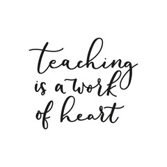 Wall Mural - Teaching work of heart motivational lettering vector illustration. Handwritten text flat style. Teachers day and special talent concept. Isolated on white background