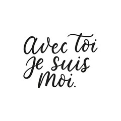 Wall Mural - Avec toi je suis moi inspirational card with text vector illustration. I am myself with you flat style. Handwritten cursive ink lettering. Isolated on white background