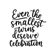 Wall Mural - Event smallest wins deserve celebrations lettering card vector illustration. Thick cursive flat style. Motivational saying concept. Isolated on white background