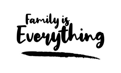 Family is Everything Calligraphy Phrase, Lettering Inscription.