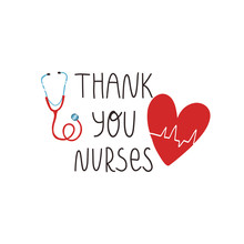 Thank You Nurses Hand Lettering Text, Heart With Cardiogram Of Heartbeat And Stethoscope. Gratitude For Saving Lives By Medical Workers, International Nurses Day Greeting Concept. 