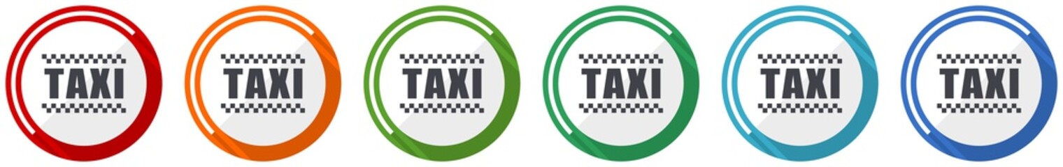 Aufkleber - Taxi icon set, flat design vector illustration in 6 colors options for webdesign and mobile applications