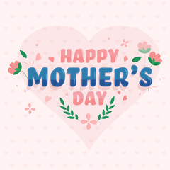 Poster - Beautiful text Happy Mothers Day and Flowers on Pink Heart Shaped Background.