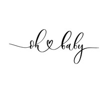 Oh Baby. Baby Shower Inscription  For Babies Clothes And Nursery Decorations.