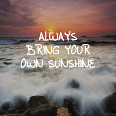 Wall Mural - Inspirational quotes - Always bring your own sunshine.