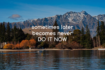 Wall Mural - Inspirational quotes - Sometimes later becomes never, do it now.