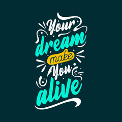 Wall Mural - Your dream make you alive. Quote. Quotes design. Lettering poster. Inspirational and motivational
quotes and sayings about life, dream and success.