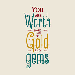 Wall Mural - You are worth more than gold and gems. Quote. Best Inspirational and motivational quotes and sayings about life. Typography design. lettering poster. vector for print t-shirt