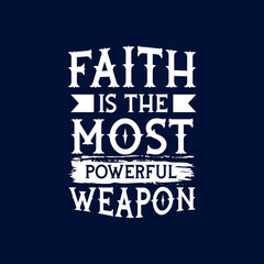 Wall Mural - Faith is most powerful weapon. Quote. Quotes design. Quote. Best Inspirational and motivational
quotes and sayings about life. Typography design. lettering poster.