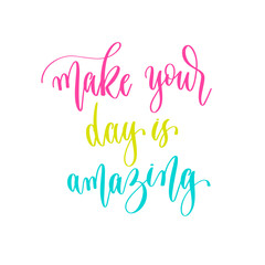 Sticker - make your day is amazing - hand lettering inscription positive quote design, motivation and inspiration phrase