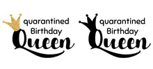 Quarantined Birthday Queen Isolated Phrase With Gold Glittering Crown. Home Birthday Party Text Home Quarantine Concept