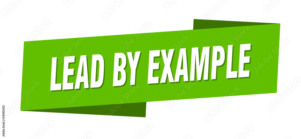 lead by example banner template. lead by example ribbon label sign ...