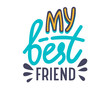 My Best Friends Banner with Typography. Bff Concept for Friendship International Day, School Sticker. Friendship Poster or Badge. Anti Bullying in Internet and Social Networks. Vector Illustration
