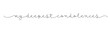 © HowLettery Studio - MY DEEPEST CONDOLENCES black vector monoline calligraphy banner with swashes