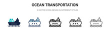 Ocean Transportation Icon In Filled, Thin Line, Outline And Stroke Style. Vector Illustration Of Two Colored And Black Ocean Transportation Vector Icons Designs Can Be Used For Mobile, Ui,