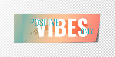 Wall Mural - Vector realistic positive color gradient memo sticker mock up isolated on transparent background. Positive vibes only text on paper sheet illustration design. Sticky note paper reminder templates.