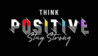 Wall Mural - Think Positive Stay Strong T-shirt Design 