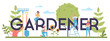 Gardener typographic header concept. Idea of horticultural designer