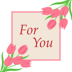 Wall Mural - For you. Spring holiday design template with pink Tulip, lettering frame on white background 