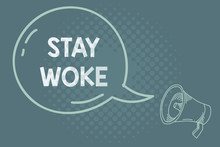 Text Sign Showing Stay Woke. Business Photo Showcasing Being Aware Of Your Surroundings And Things Going On Keep Informed Blank Transparent Speech Bubble With Shining Icon And Outline Megaphone
