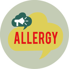 Word writing text Allergy. Business photo showcasing Hypersensitive of the immune system towards particular substance Megaphone in Speech Bubble Announcing Text Balloon Overlay Inside Circle