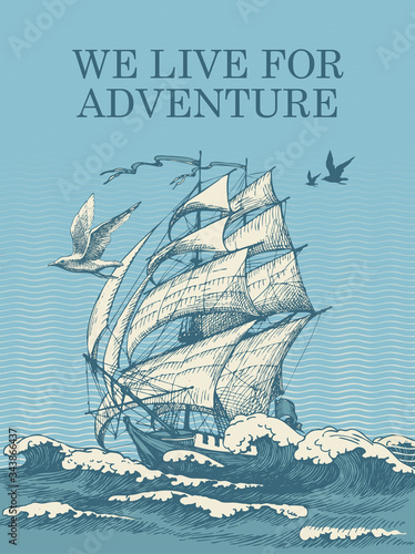 Fotomural Vector banner with a vintage sailing yacht floating on the sea waves and the words We live for adventure