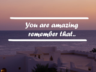 Wall Mural - You are amazing remember that - Inspirational quote and motivational background