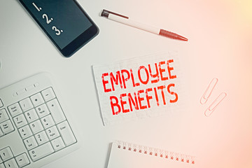 Wall Mural - Writing note showing Employee Benefits. Business concept for Indirect and noncash compensation paid to an employee Flat lay above computer mobile phone pencil and copy space note paper