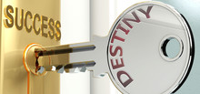 Destiny And Success - Pictured As Word Destiny On A Key, To Symbolize That Destiny Helps Achieving Success And Prosperity In Life And Business, 3d Illustration