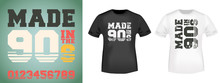 Made In Tne 90s Slogan For T-shirt Print Stamp, Tee Applique, Fashion Slogans, Badge, Label Clothing, Jeans, And Casual Wear. Vector Illustration