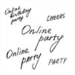 © Lidia_sv - Online party. Online birthday party. Cheers. Party. Hand written inscriptions. Vector hand drawn elements for your design