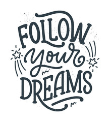 Wall Mural - Inspirational quote about dream. Hand drawn vintage illustration with lettering and decoration elements. Drawing for prints on t-shirts and bags, stationary or poster.