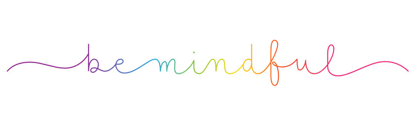 Wall Mural - BE MINDFUL rainbow-colored vector monoline calligraphy banner with swashes